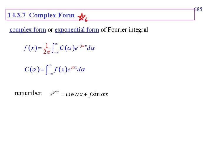 14. 3. 7 Complex Form complex form or exponential form of Fourier integral remember: