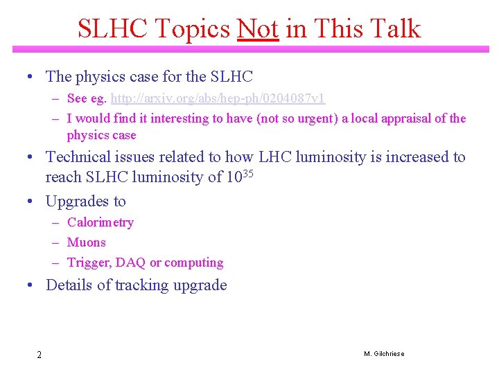 SLHC Topics Not in This Talk • The physics case for the SLHC –