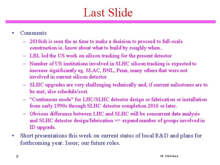 Last Slide • Comments – 2010 ish is seen the as time to make