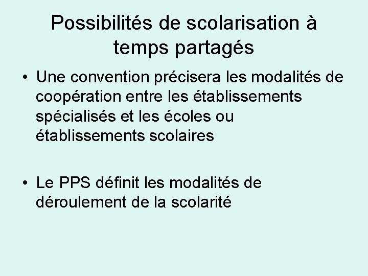 Possibilités de scolarisation à temps partagés • Une convention précisera les modalités de coopération