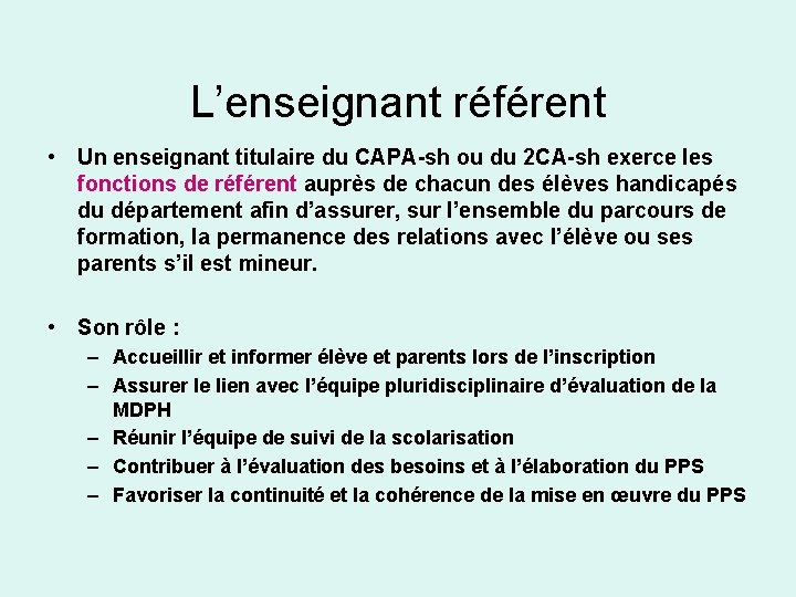 L’enseignant référent • Un enseignant titulaire du CAPA-sh ou du 2 CA-sh exerce les