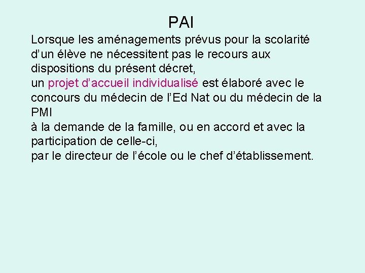 PAI Lorsque les aménagements prévus pour la scolarité d’un élève ne nécessitent pas le