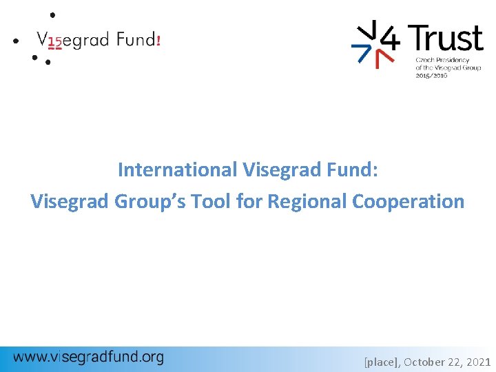 International Visegrad Fund: Visegrad Group’s Tool for Regional Cooperation [place], October 22, 2021 