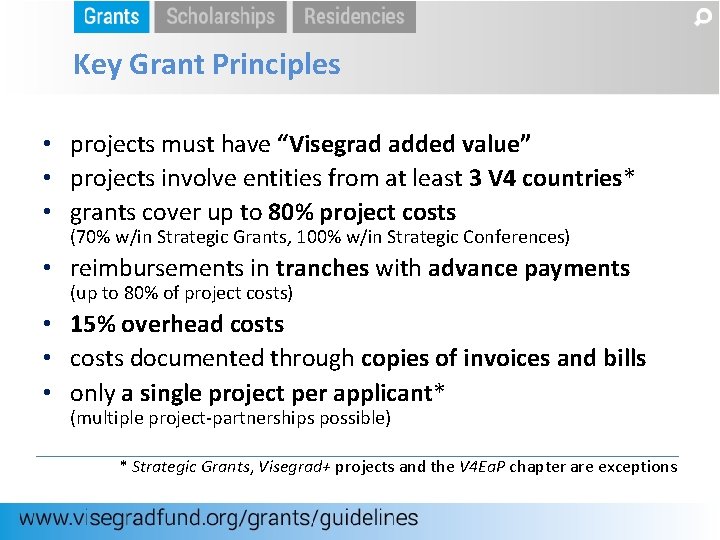 Key Grant Principles • projects must have “Visegrad added value” • projects involve entities
