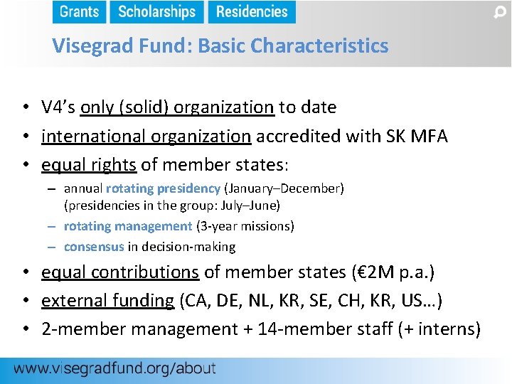 Visegrad Fund: Basic Characteristics • V 4’s only (solid) organization to date • international