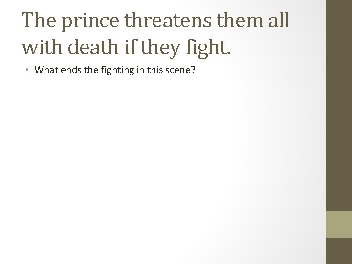 The prince threatens them all with death if they fight. • What ends the