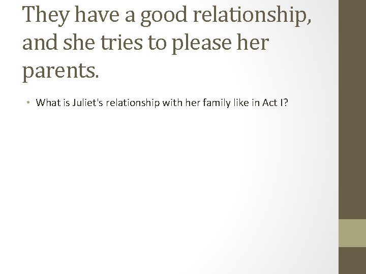They have a good relationship, and she tries to please her parents. • What They have a good relationship, and she tries to please her parents. • What