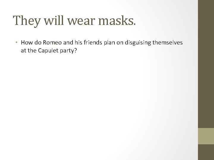 They will wear masks. • How do Romeo and his friends plan on disguising