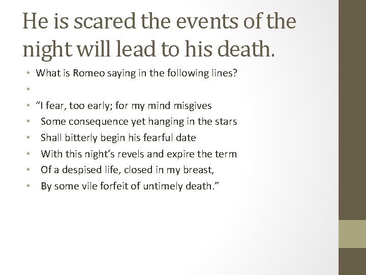 He is scared the events of the night will lead to his death. •