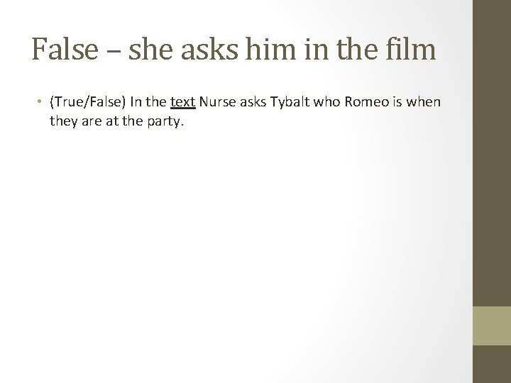 False – she asks him in the film • (True/False) In the text Nurse False – she asks him in the film • (True/False) In the text Nurse