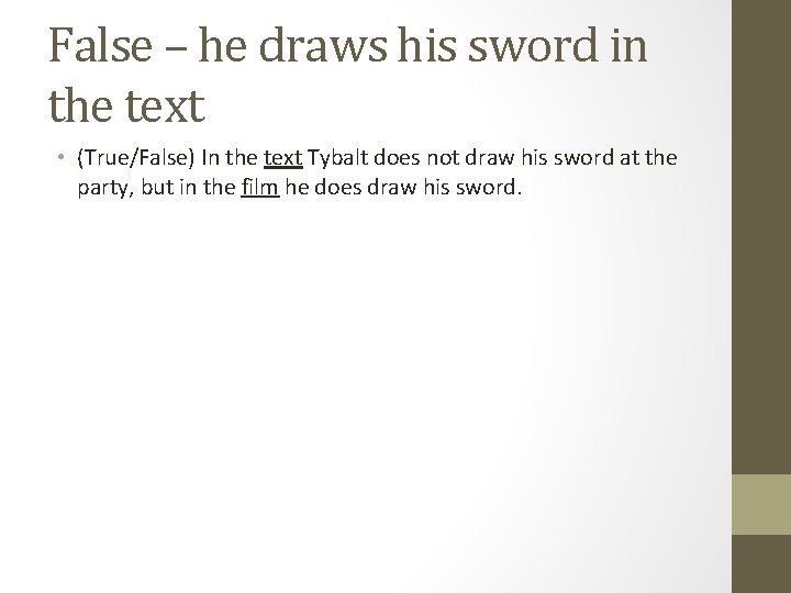 False – he draws his sword in the text • (True/False) In the text