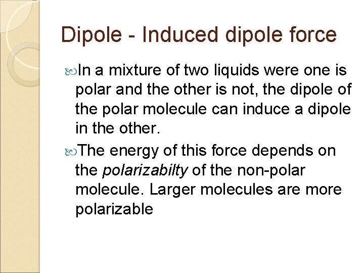 Dipole - Induced dipole force In a mixture of two liquids were one is