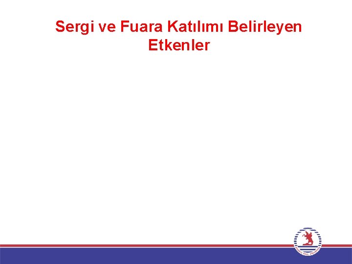 Sergi ve Fuara Katılımı Belirleyen Etkenler 