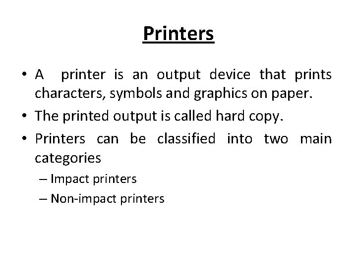 Printers • A printer is an output device that prints characters, symbols and graphics