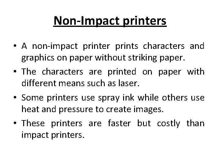 Non-Impact printers • A non-impact printer prints characters and graphics on paper without striking