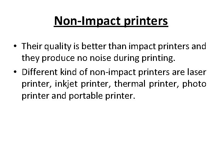 Non-Impact printers • Their quality is better than impact printers and they produce no