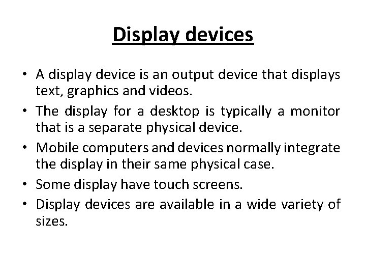 Display devices • A display device is an output device that displays text, graphics