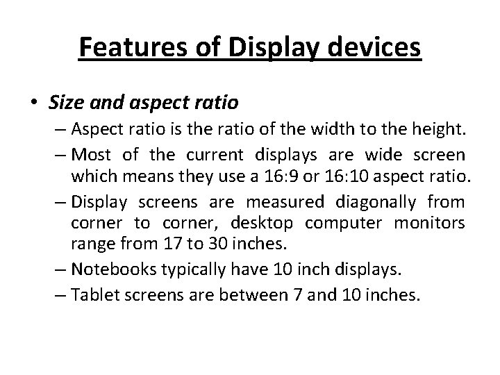 Features of Display devices • Size and aspect ratio – Aspect ratio is the