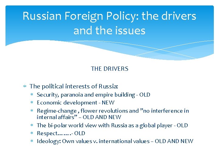 Russian Foreign Policy: the drivers and the issues THE DRIVERS The political interests of