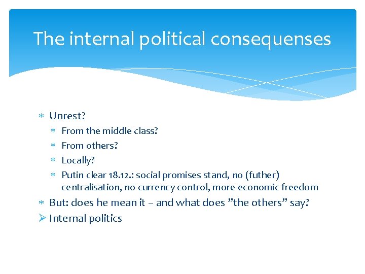 The internal political consequenses Unrest? From the middle class? From others? Locally? Putin clear