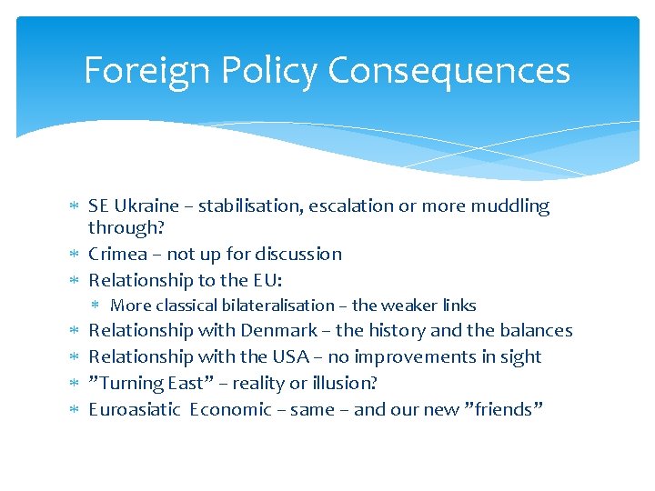 Foreign Policy Consequences SE Ukraine – stabilisation, escalation or more muddling through? Crimea –