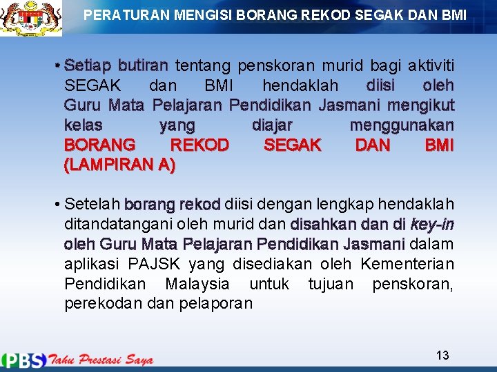 PERATURAN MENGISI BORANG REKOD SEGAK DAN BMI • Setiap butiran tentang penskoran murid bagi