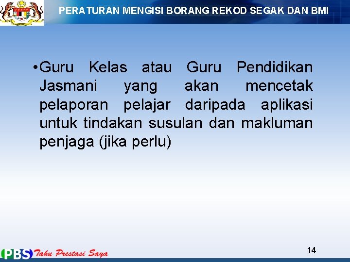 PERATURAN MENGISI BORANG REKOD SEGAK DAN BMI • Guru Kelas atau Guru Pendidikan Jasmani