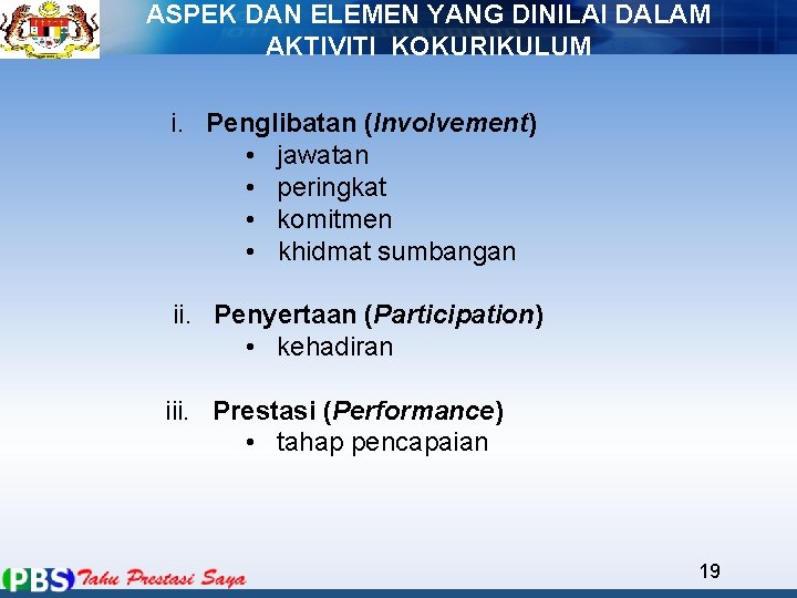 ASPEK DAN ELEMEN YANG DINILAI DALAM AKTIVITI KOKURIKULUM i. Penglibatan (Involvement) • jawatan •