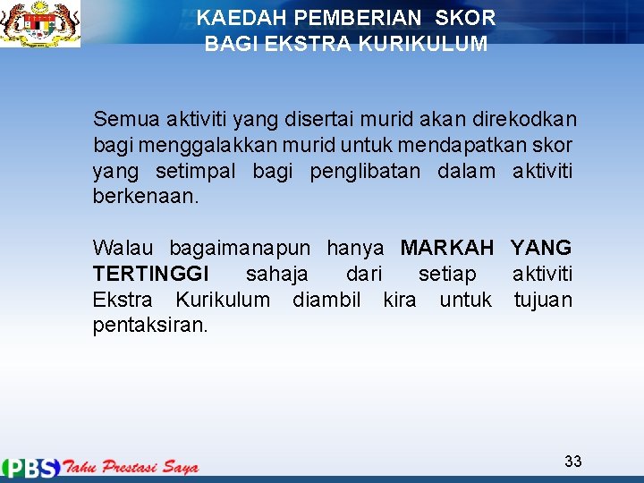 KAEDAH PEMBERIAN SKOR BAGI EKSTRA KURIKULUM Semua aktiviti yang disertai murid akan direkodkan bagi