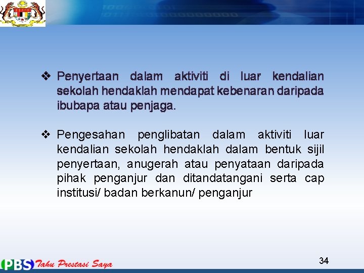 v Penyertaan dalam aktiviti di luar kendalian sekolah hendaklah mendapat kebenaran daripada ibubapa atau