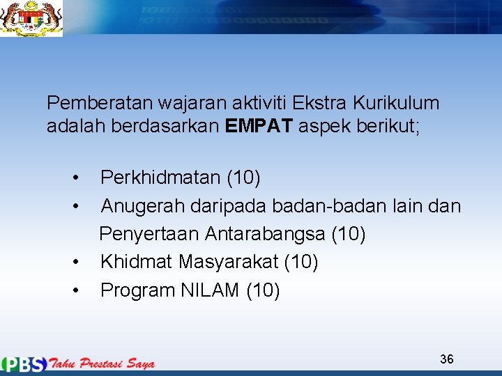 Pemberatan wajaran aktiviti Ekstra Kurikulum adalah berdasarkan EMPAT aspek berikut; • • Perkhidmatan (10)