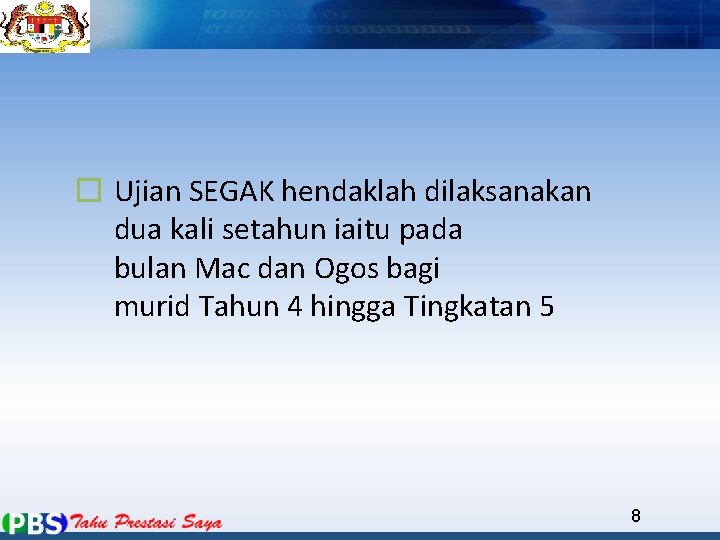 � Ujian SEGAK hendaklah dilaksanakan dua kali setahun iaitu pada bulan Mac dan Ogos