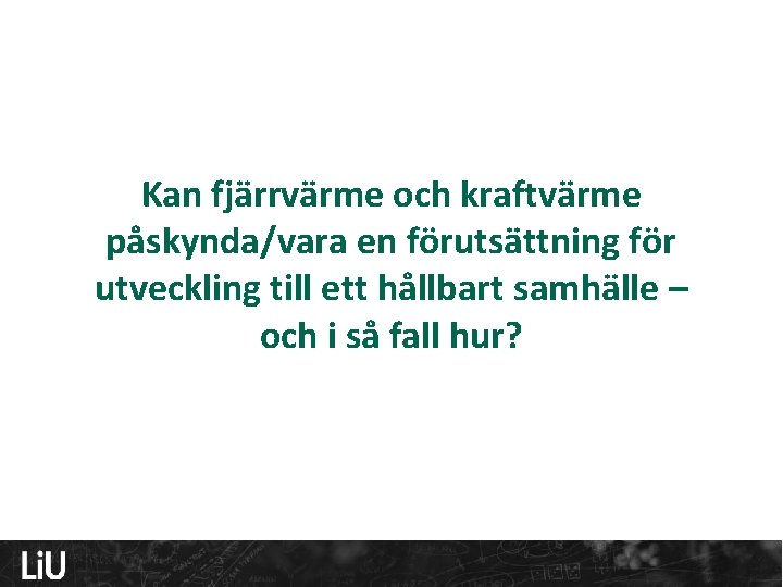 Kan fjärrvärme och kraftvärme påskynda/vara en förutsättning för utveckling till ett hållbart samhälle –