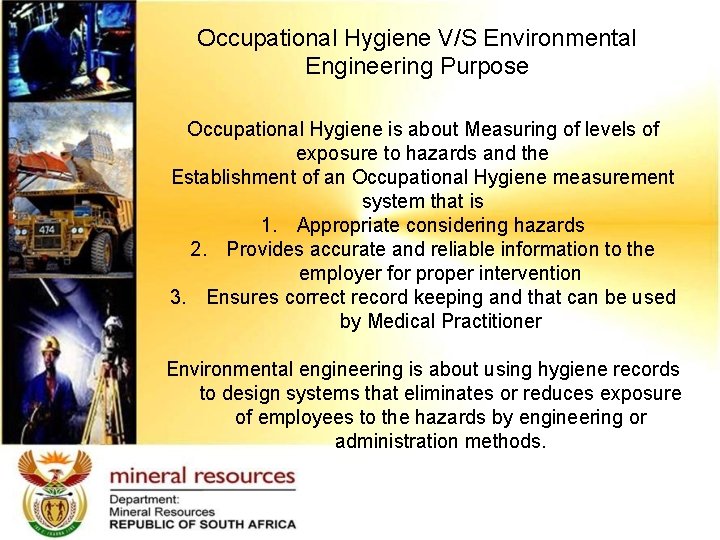 Occupational Hygiene V/S Environmental Engineering Purpose Occupational Hygiene is about Measuring of levels of