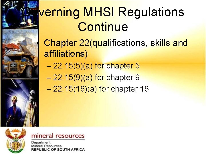 Governing MHSI Regulations Continue • Chapter 22(qualifications, skills and affiliations) – 22. 15(5)(a) for
