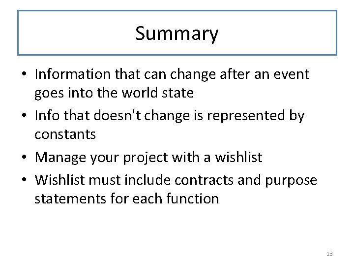 Summary • Information that can change after an event goes into the world state