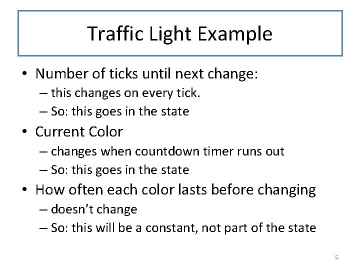 Traffic Light Example • Number of ticks until next change: – this changes on