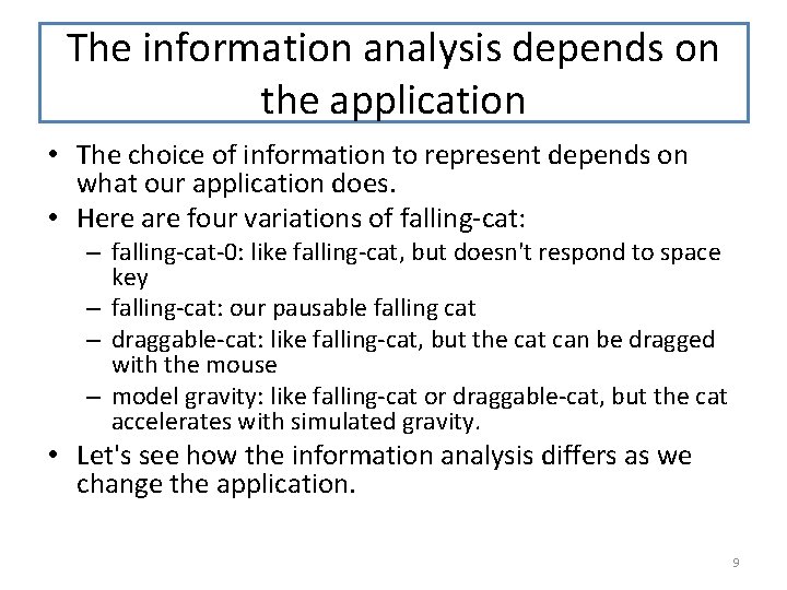 The information analysis depends on the application • The choice of information to represent