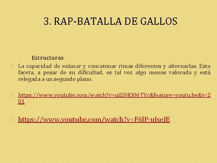 3. RAP-BATALLA DE GALLOS � � � Estructuras La capacidad de enlazar y concatenar