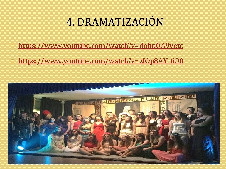 4. DRAMATIZACIÓN � https: //www. youtube. com/watch? v=dohp. QA 9 vetc � https: //www.