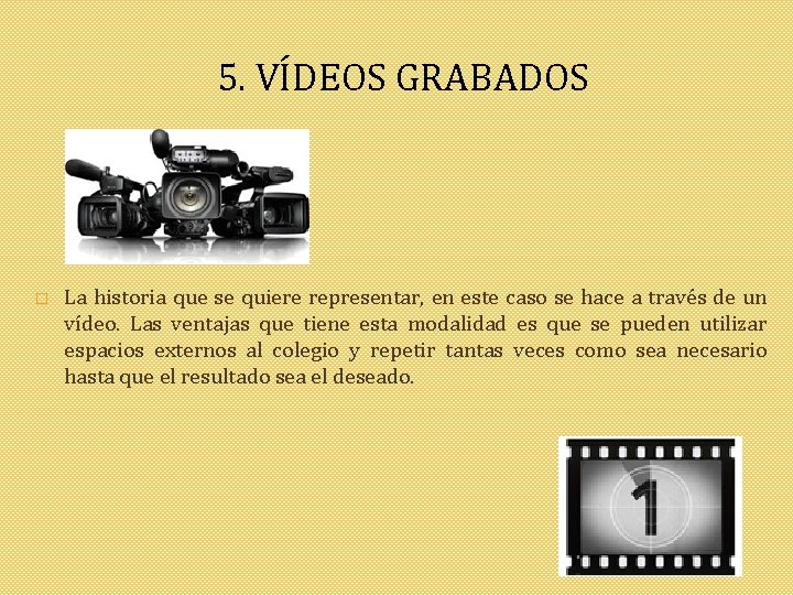 5. VÍDEOS GRABADOS � La historia que se quiere representar, en este caso se