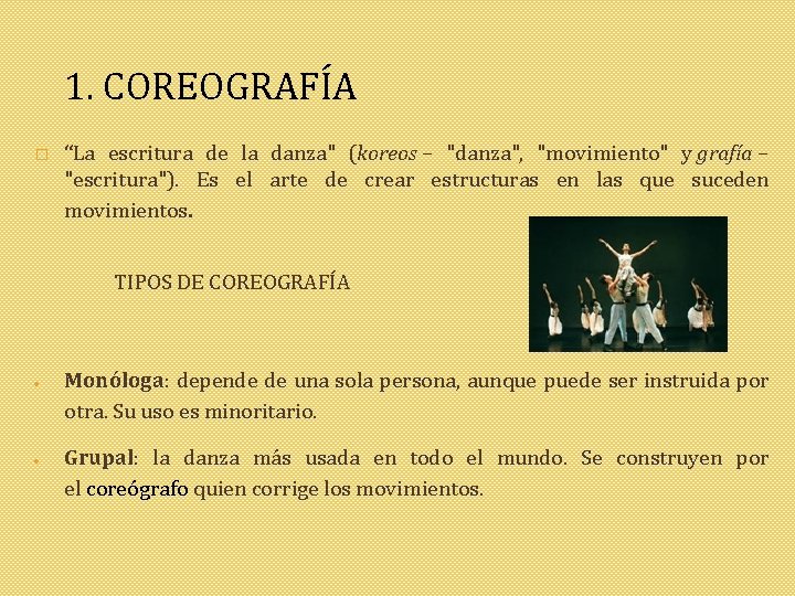 1. COREOGRAFÍA � “La escritura de la danza" (koreos – "danza", "movimiento" y grafía
