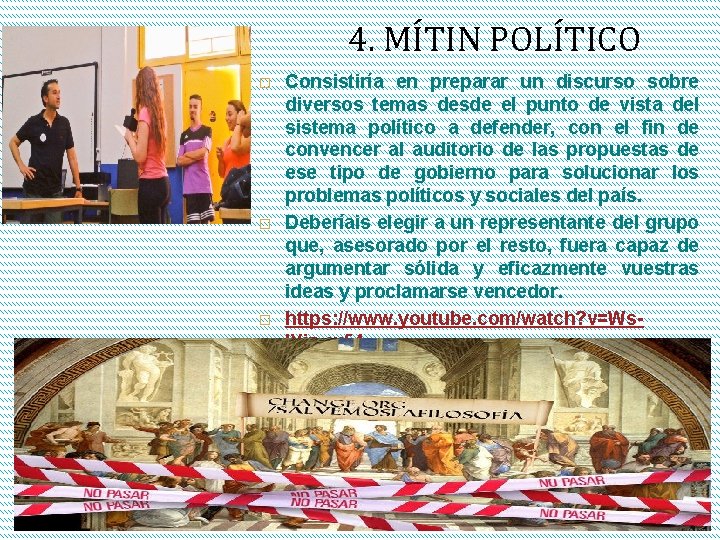 4. MÍTIN POLÍTICO � � Consistiría en preparar un discurso sobre diversos temas desde