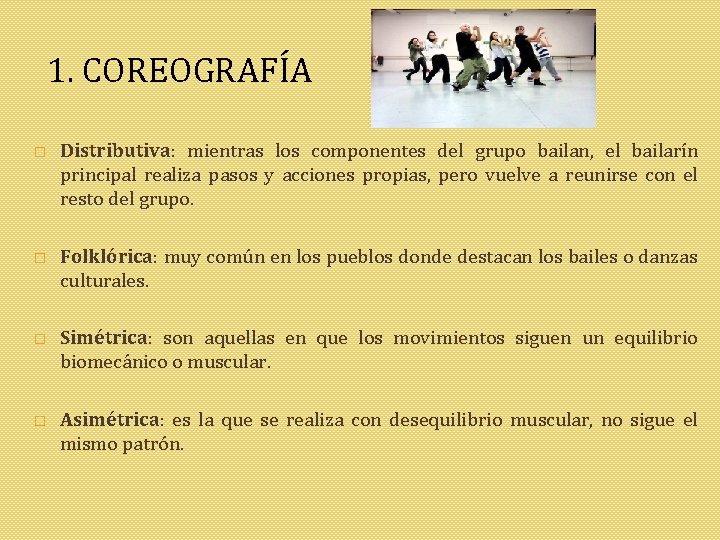 1. COREOGRAFÍA � Distributiva: mientras los componentes del grupo bailan, el bailarín principal realiza