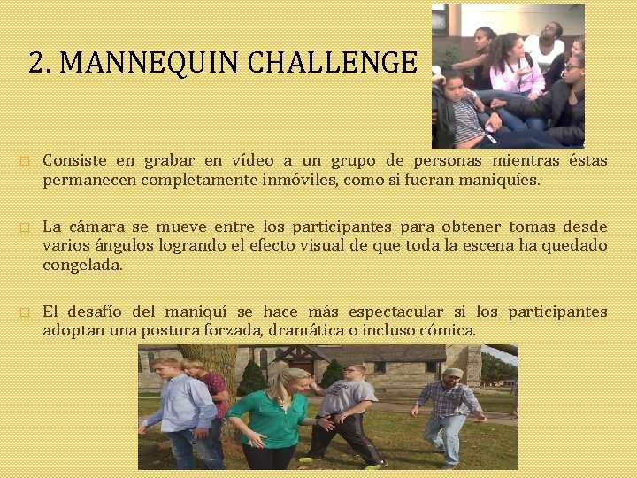 2. MANNEQUIN CHALLENGE � Consiste en grabar en vídeo a un grupo de personas