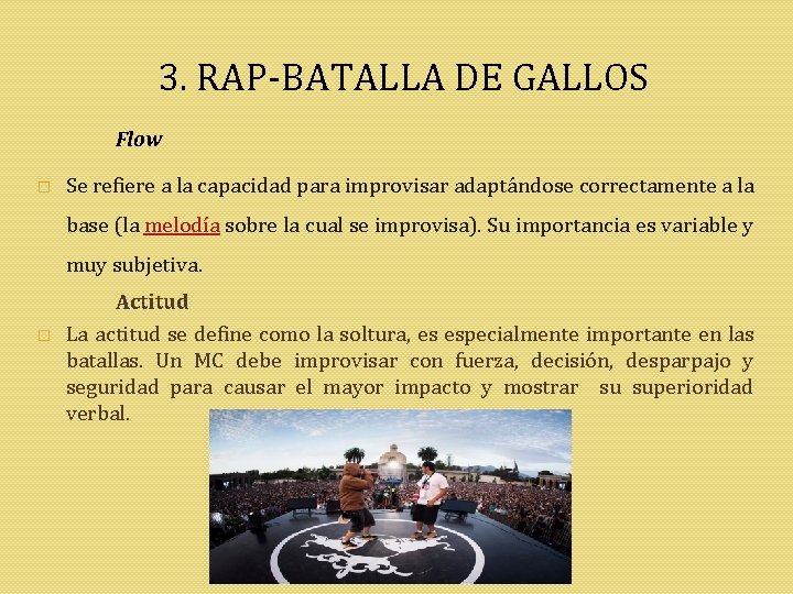 3. RAP-BATALLA DE GALLOS Flow � Se refiere a la capacidad para improvisar adaptándose