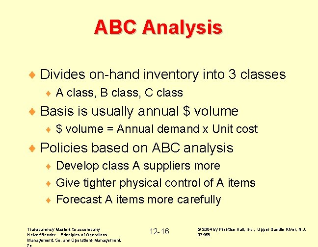 ABC Analysis ¨ Divides on-hand inventory into 3 classes ¨ A class, B class,