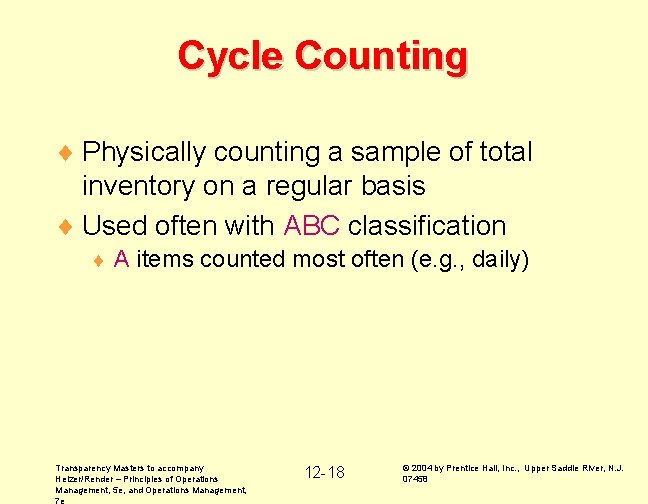 Cycle Counting ¨ Physically counting a sample of total inventory on a regular basis