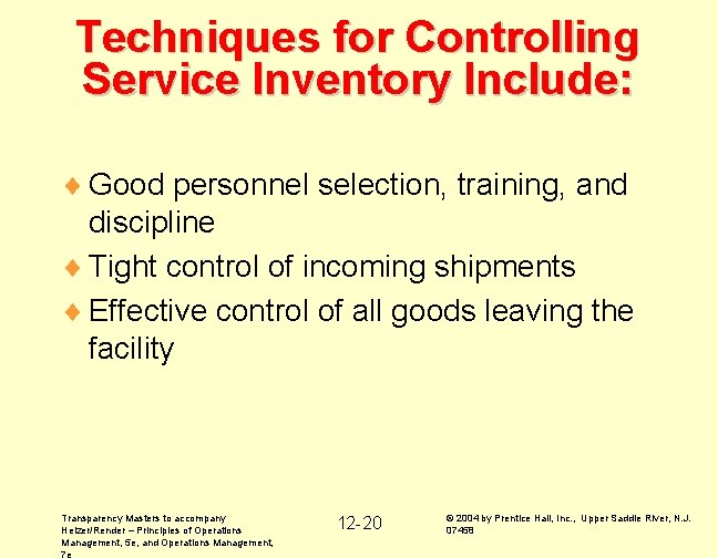 Techniques for Controlling Service Inventory Include: ¨ Good personnel selection, training, and discipline ¨