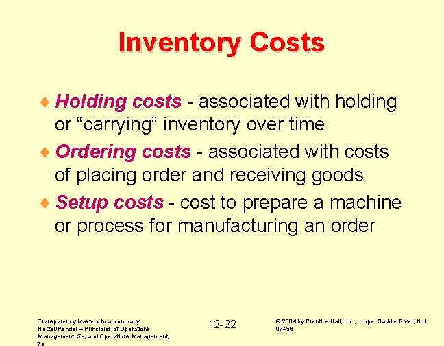 Inventory Costs ¨ Holding costs - associated with holding or “carrying” inventory over time